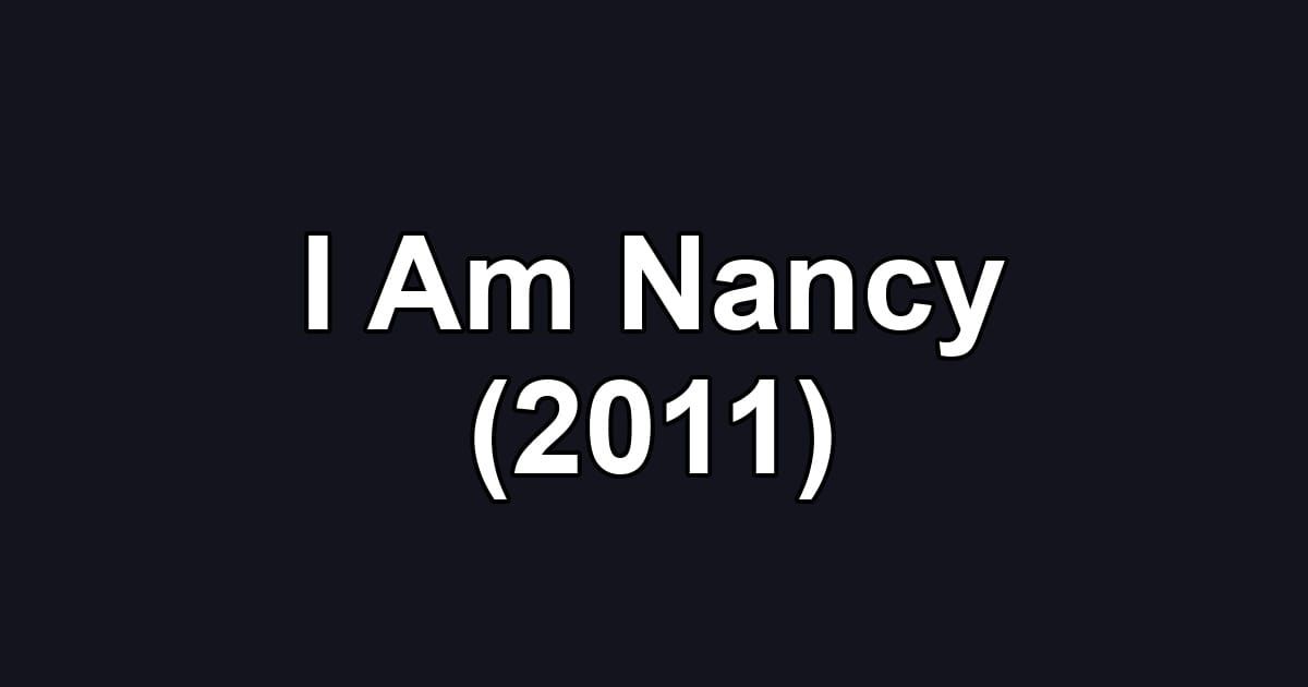 I Am Nancy (2011)