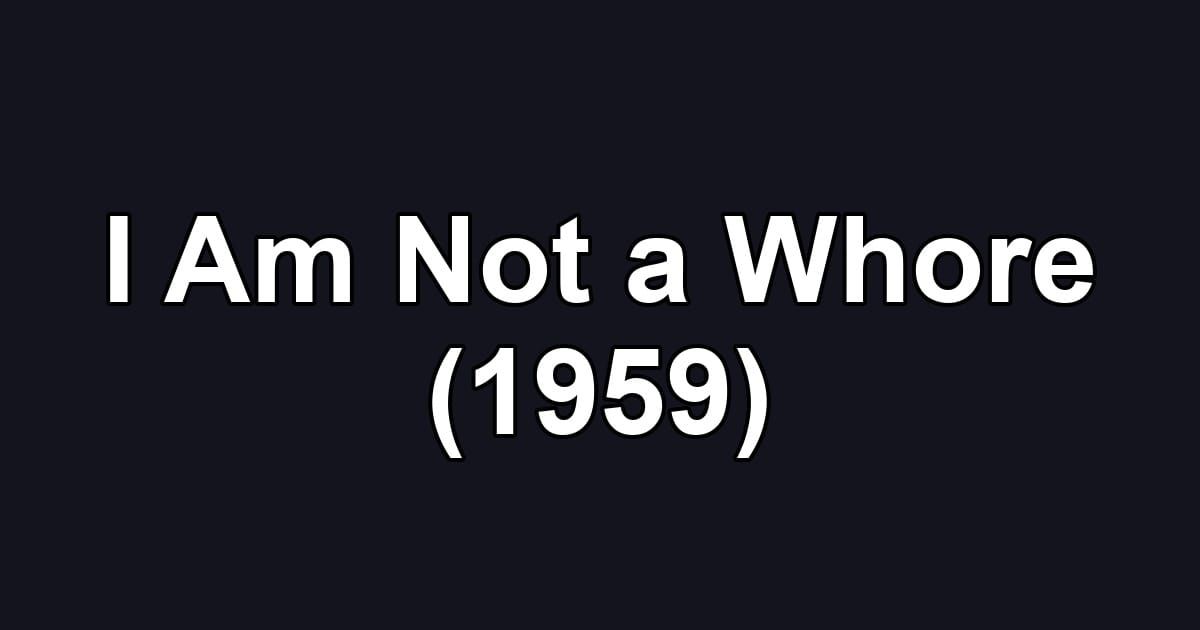 I Am Not a Whore (1959)