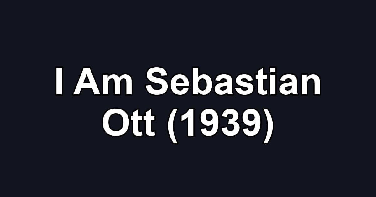 I Am Sebastian Ott (1939)
