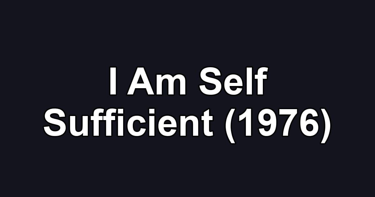 I Am Self Sufficient (1976)