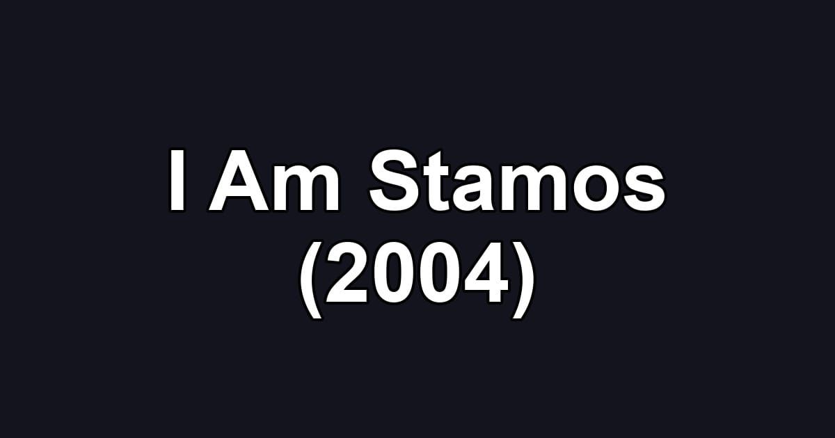 I Am Stamos (2004)