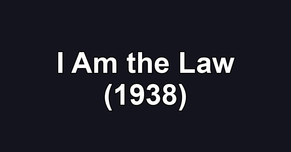 I Am the Law (1938)