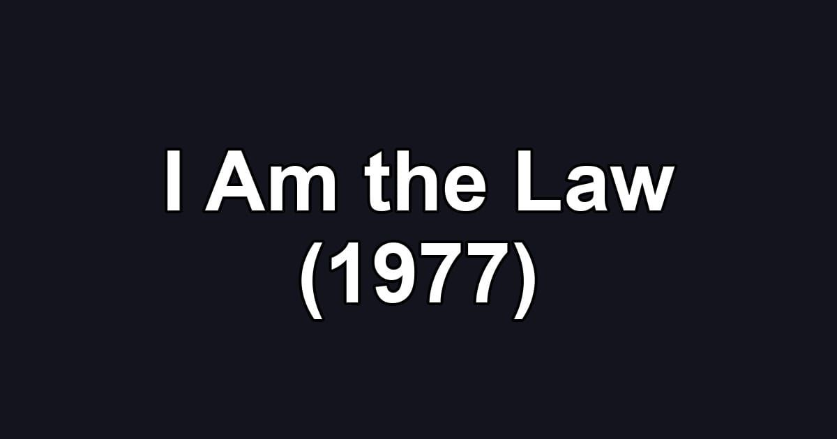 I Am the Law (1977)