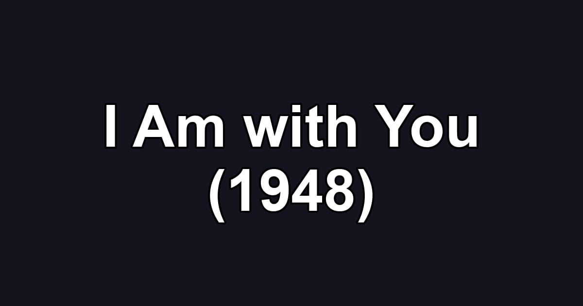 I Am with You (1948)
