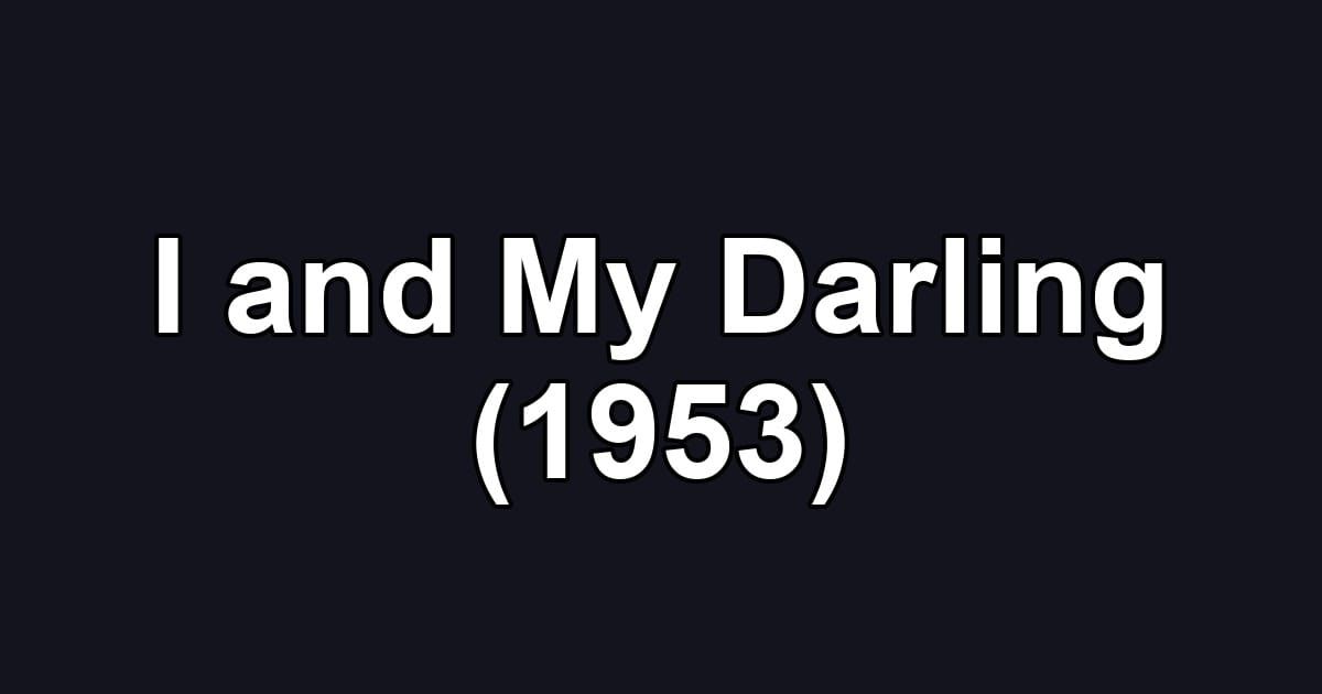 I and My Darling (1953)