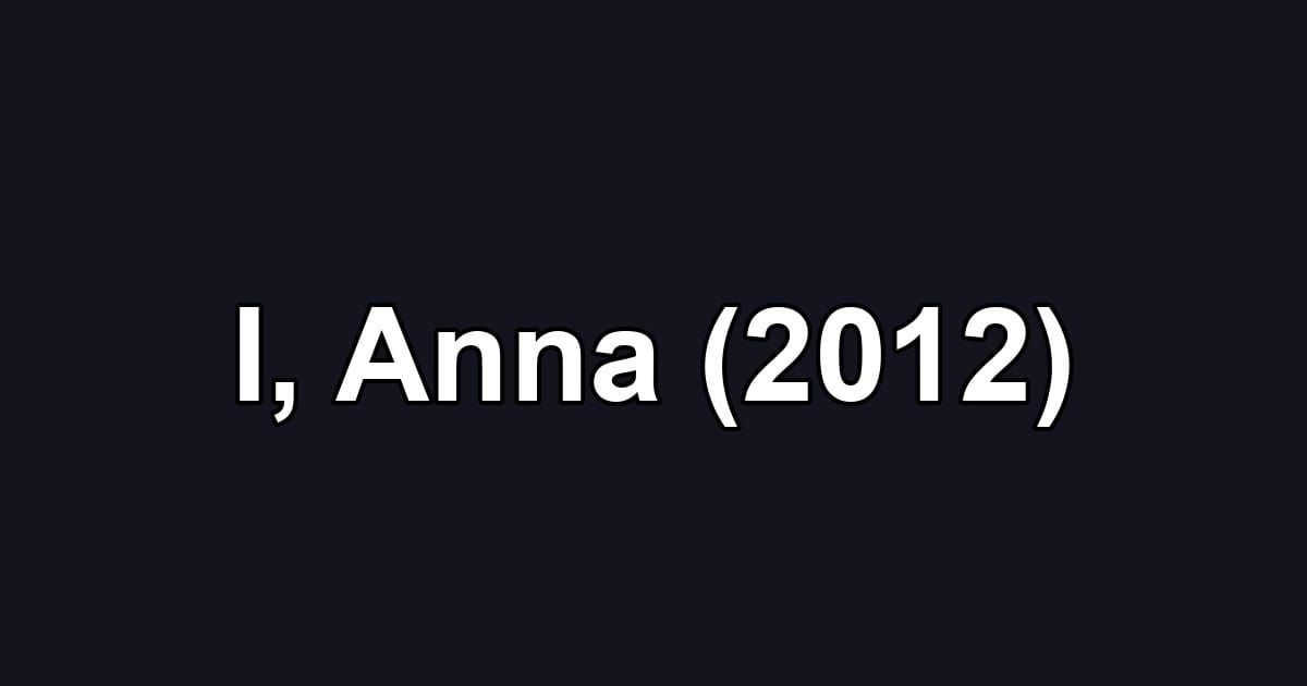 I, Anna (2012)