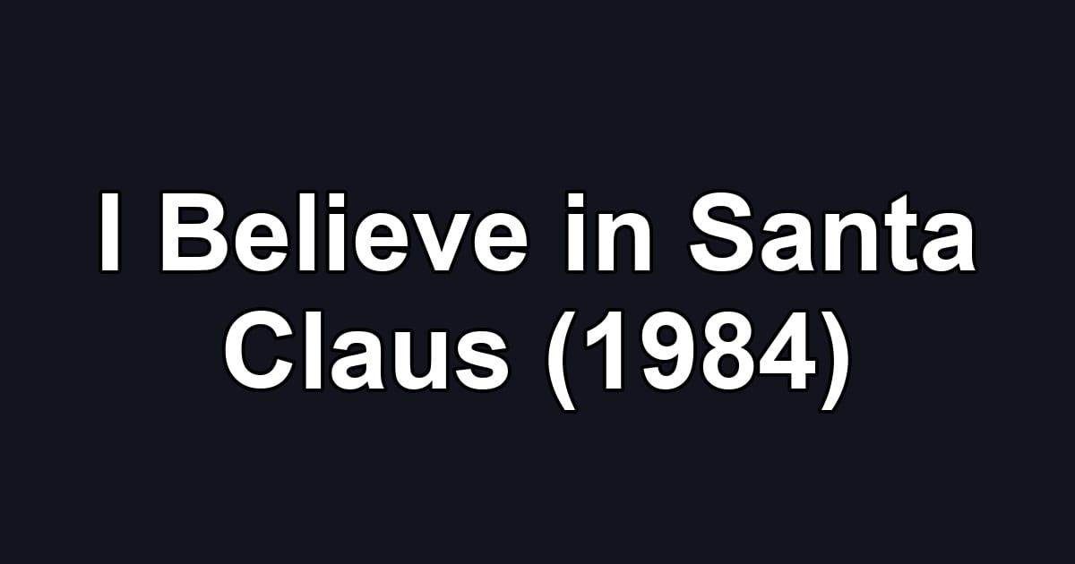 I Believe in Santa Claus (1984)