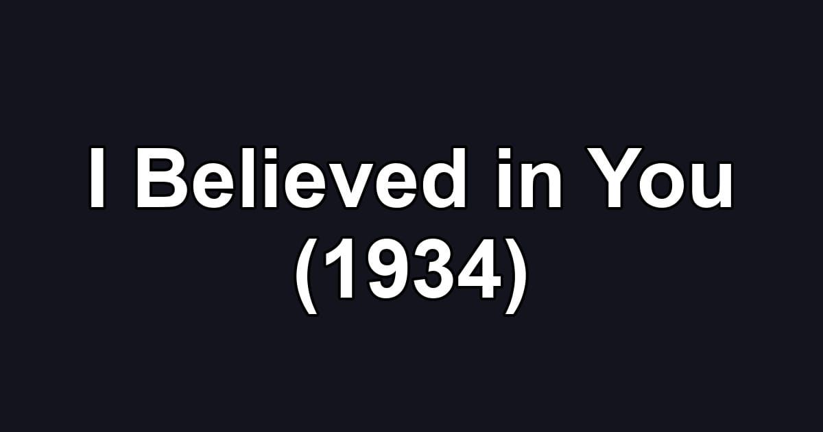 I Believed in You (1934)