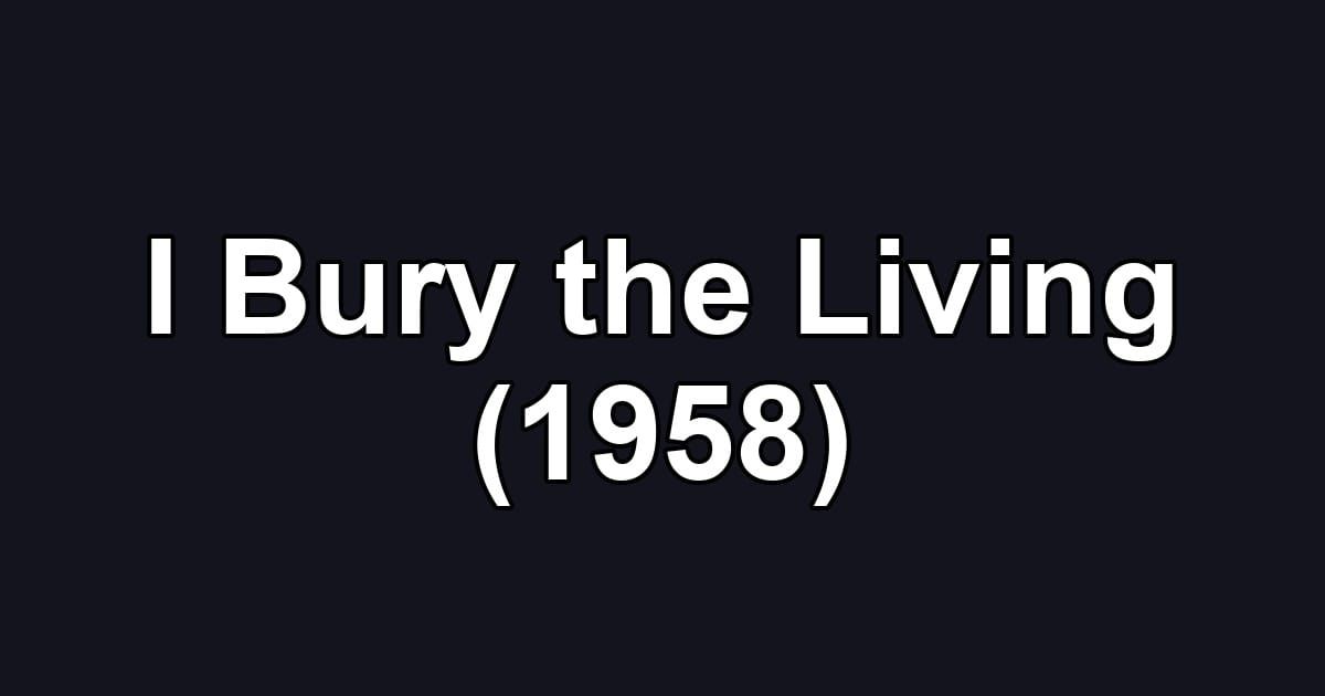 I Bury the Living (1958)