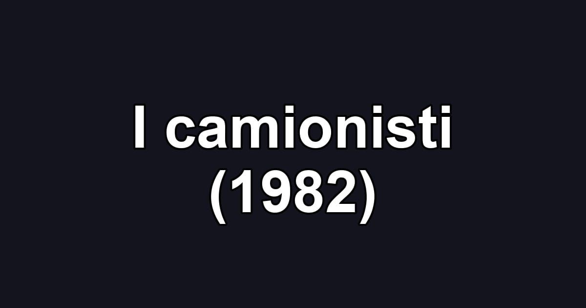 I camionisti (1982)