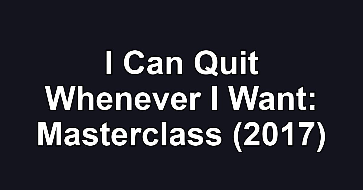 I Can Quit Whenever I Want: Masterclass (2017)