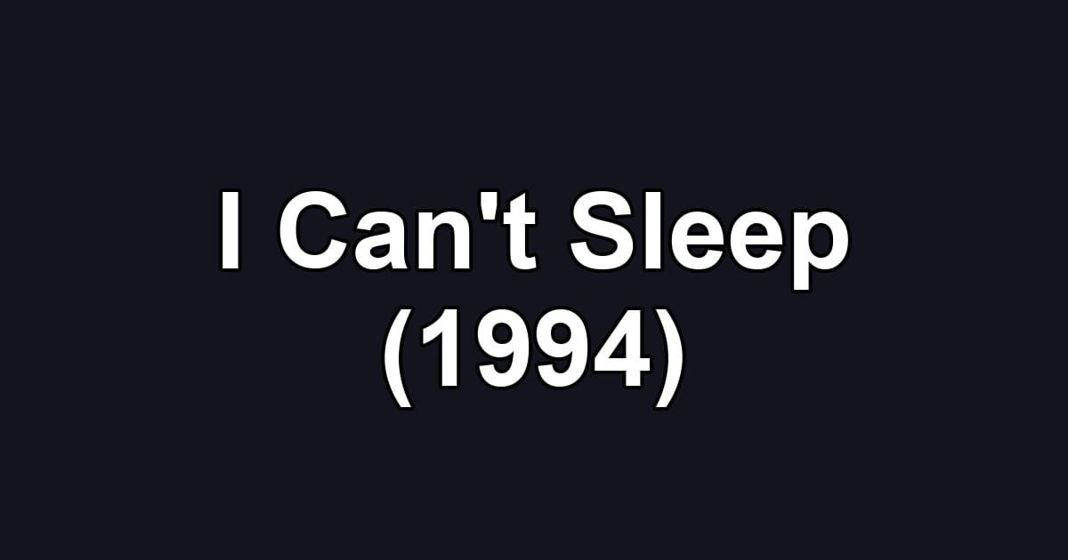 I Can't Sleep (1994)