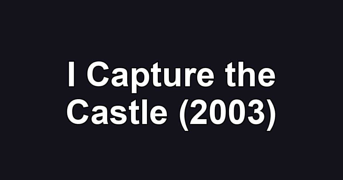 I Capture the Castle (2003)