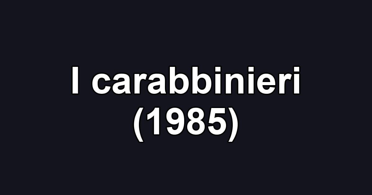 I carabbinieri (1985)