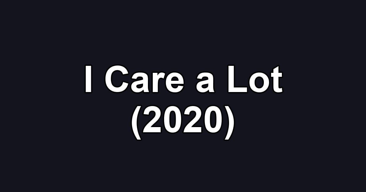 I Care a Lot (2020)