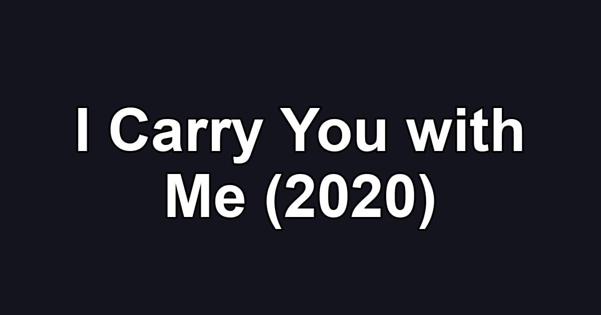 I Carry You with Me (2020)