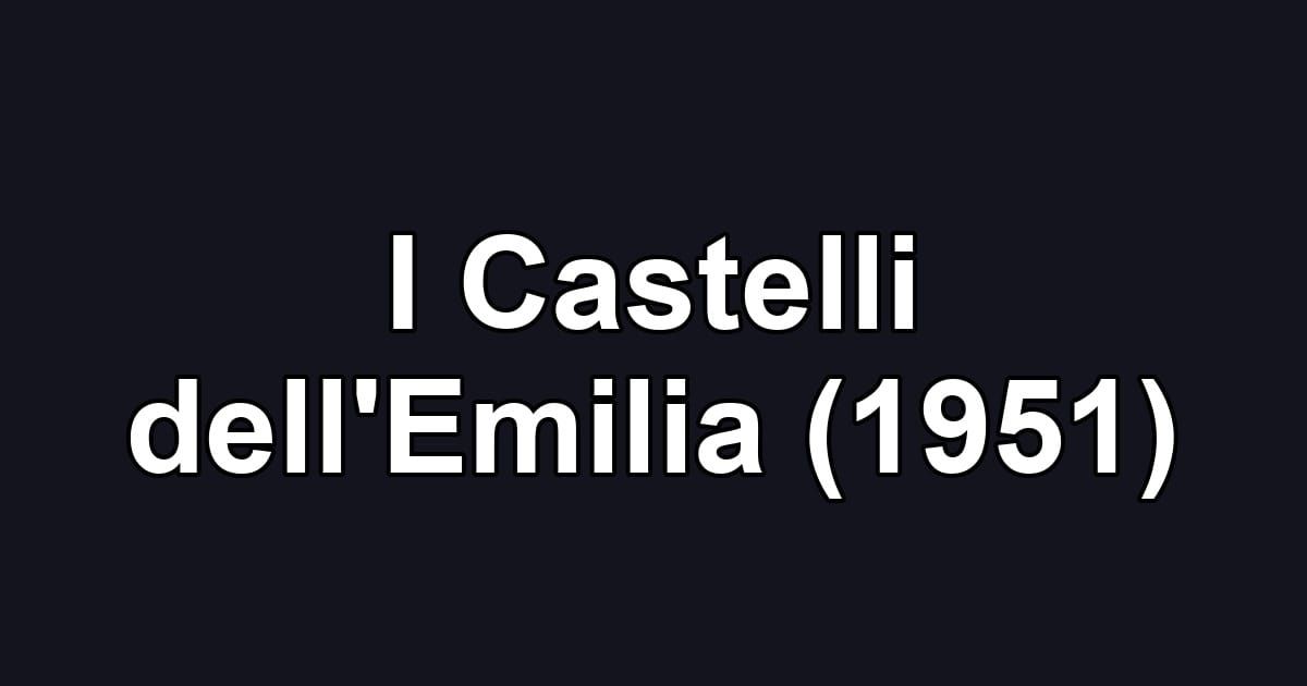 I Castelli dell'Emilia (1951)