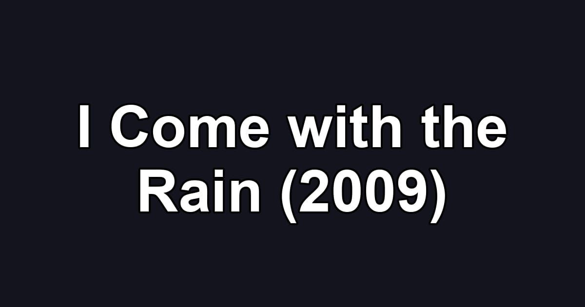 I Come with the Rain (2009)