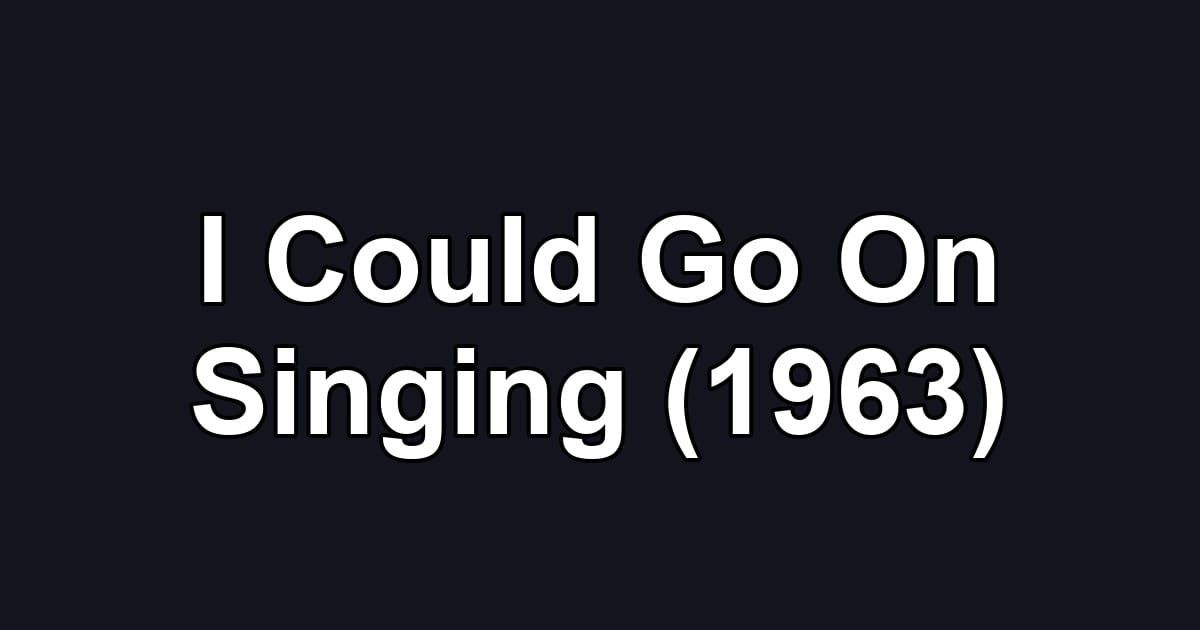 I Could Go On Singing (1963)