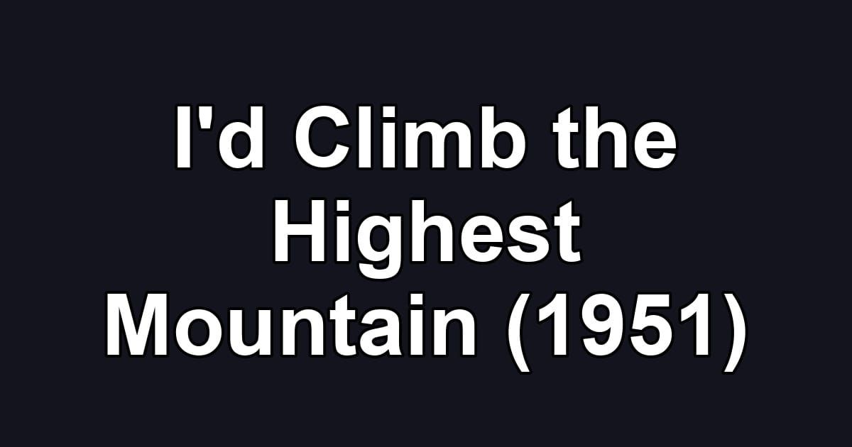 I'd Climb the Highest Mountain (1951)