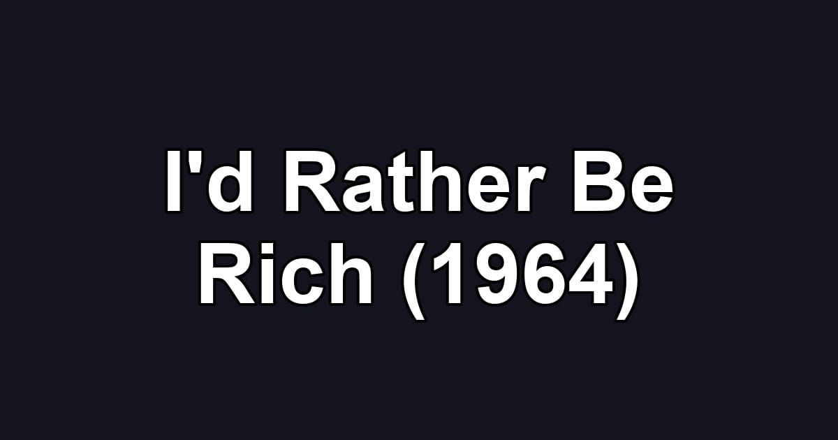 I'd Rather Be Rich (1964)