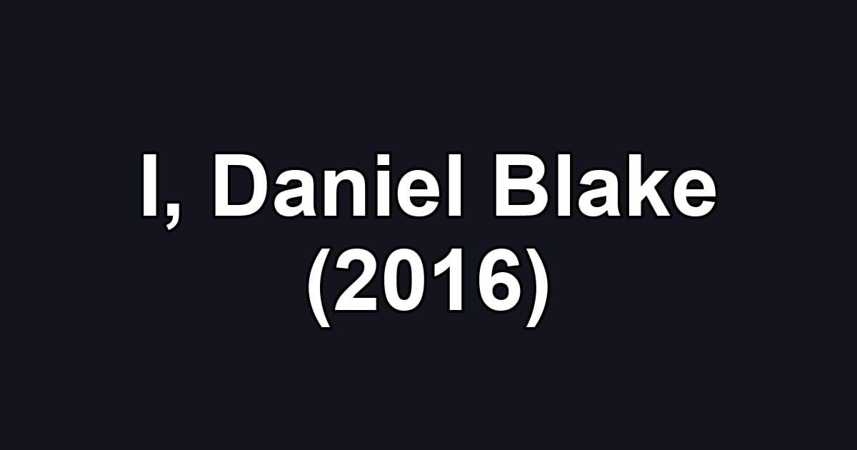 I, Daniel Blake (2016)
