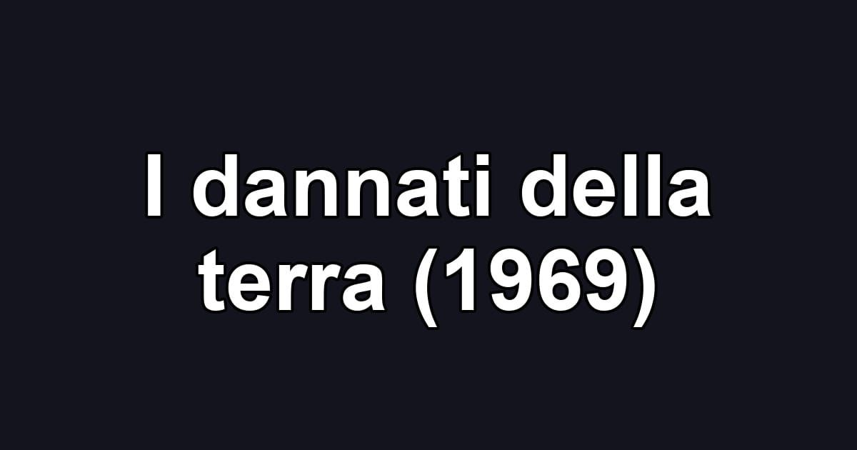 I dannati della terra (1969)