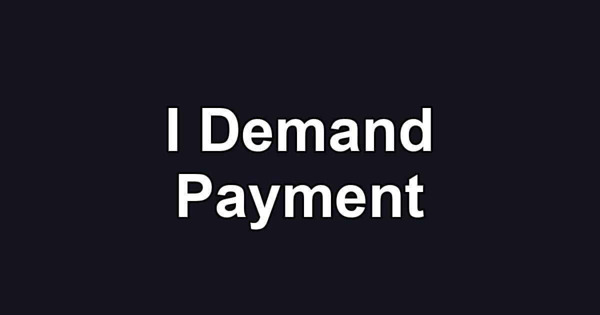 I Demand Payment
