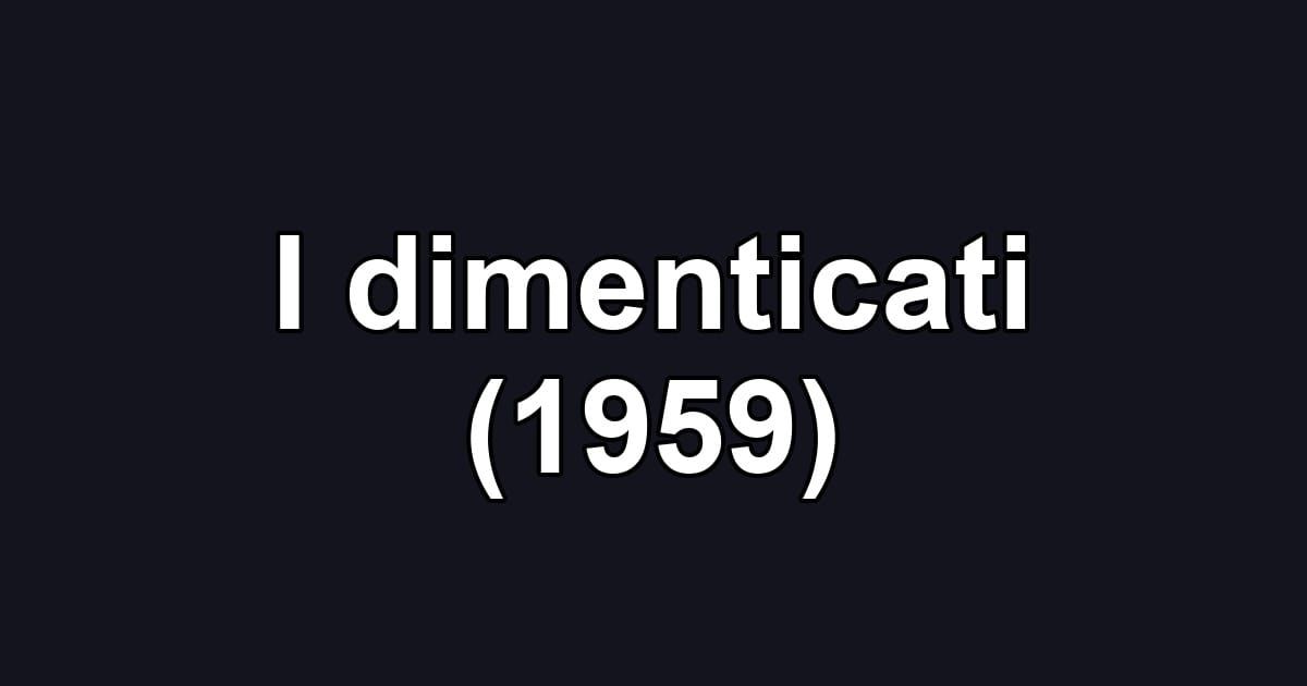 I dimenticati (1959)