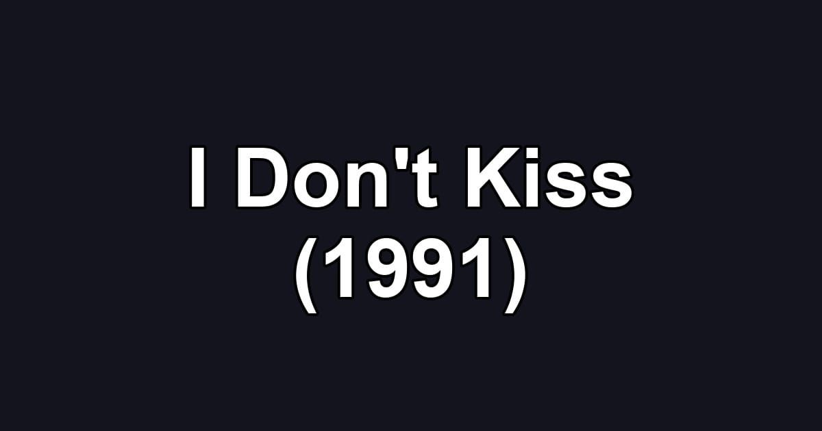 I Don't Kiss (1991)