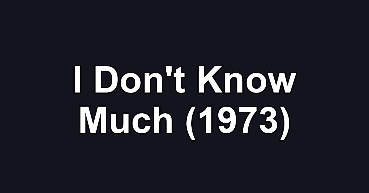 I Don't Know Much (1973)