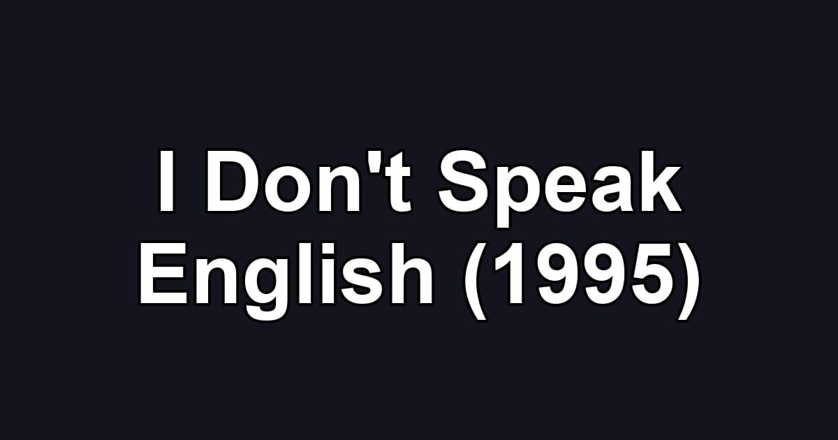 I Don't Speak English (1995)