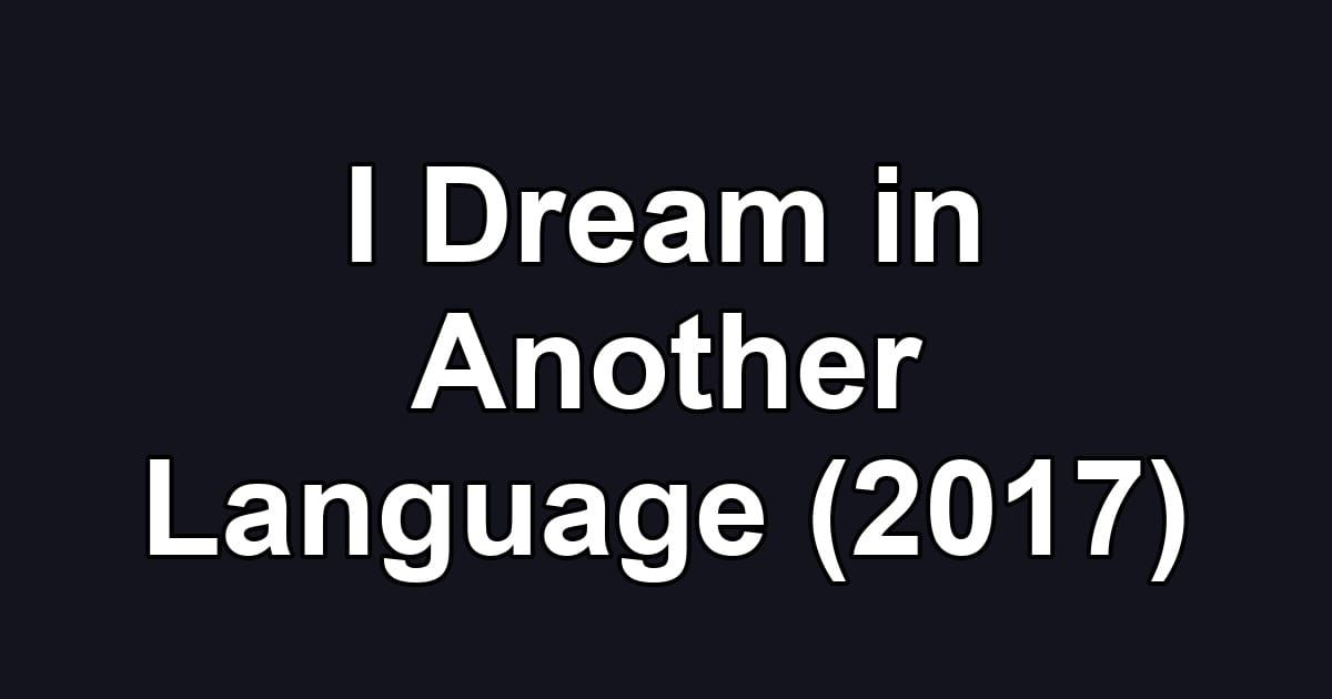 I Dream in Another Language (2017)