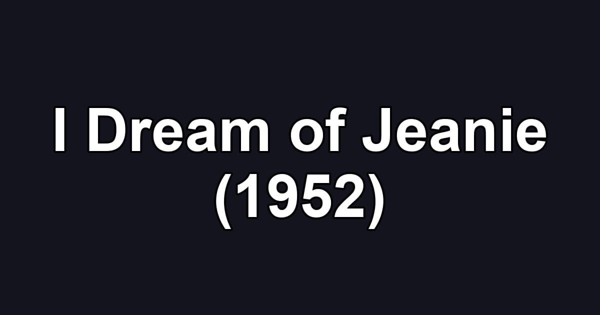 I Dream of Jeanie (1952)