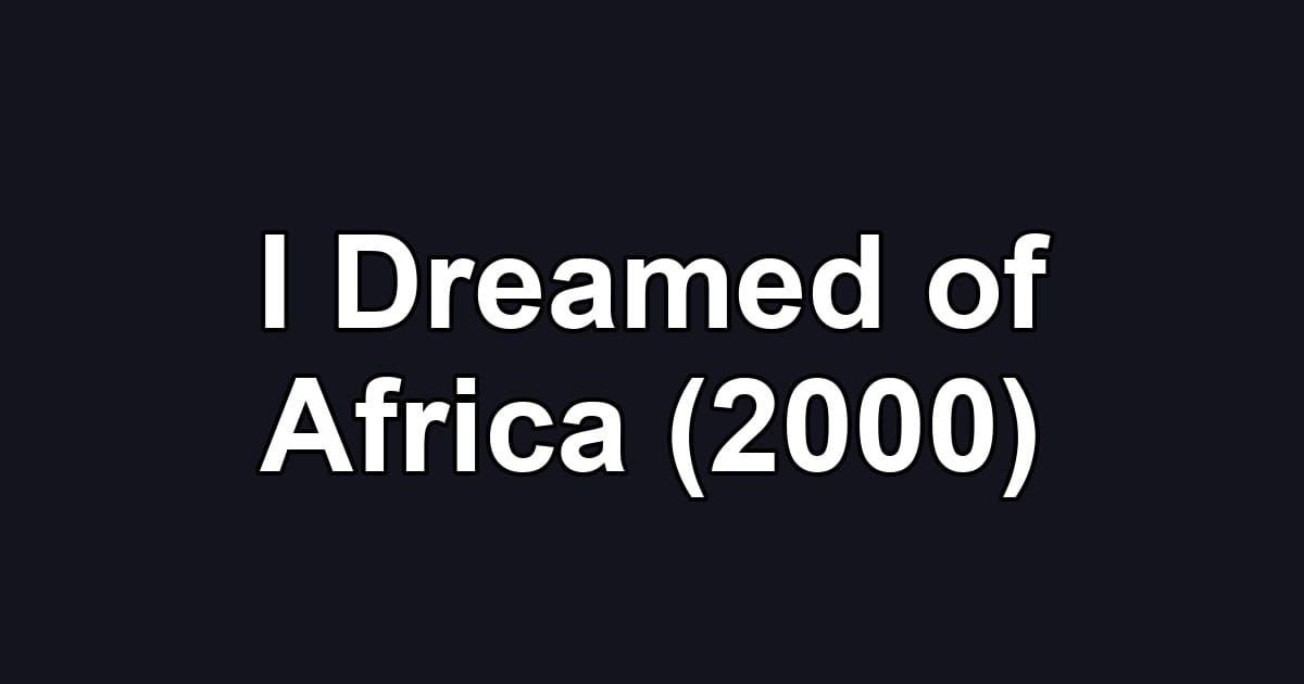 I Dreamed of Africa (2000)