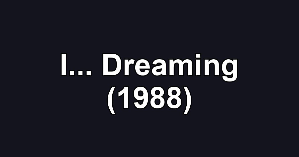 I... Dreaming (1988)