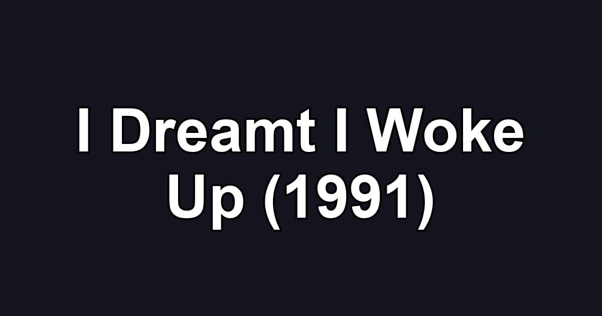 I Dreamt I Woke Up (1991)