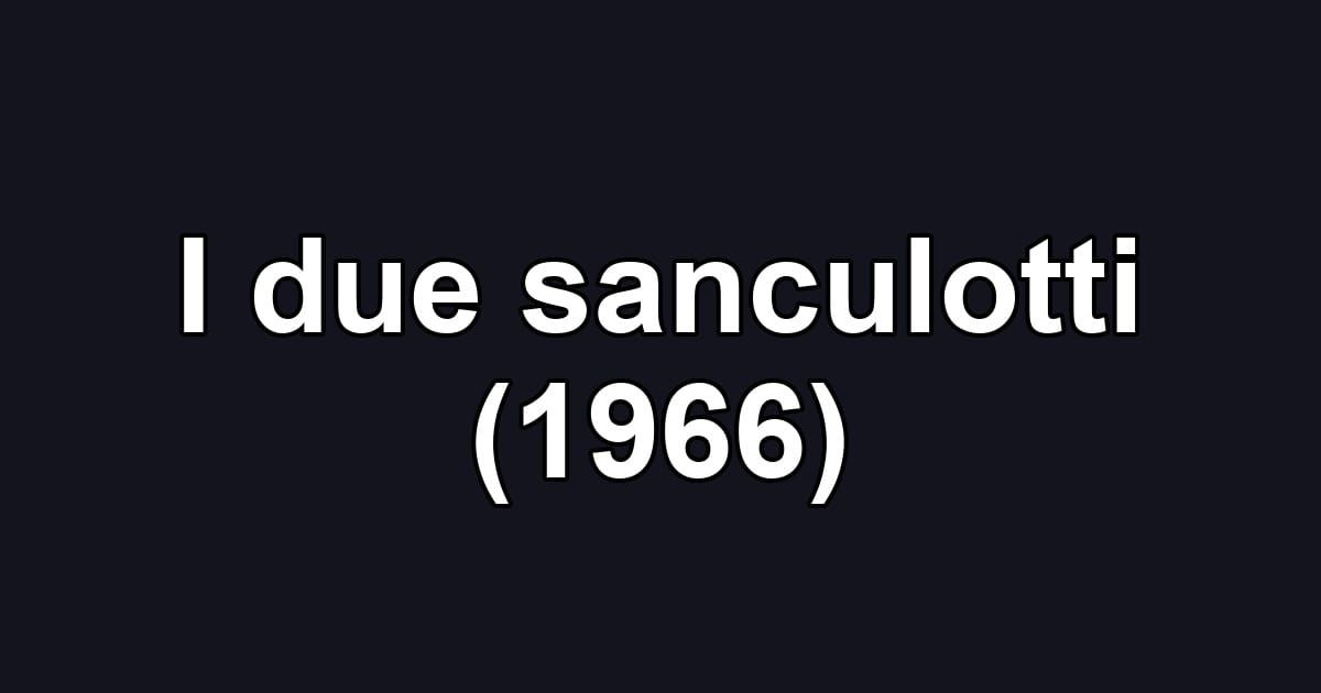 I due sanculotti (1966)