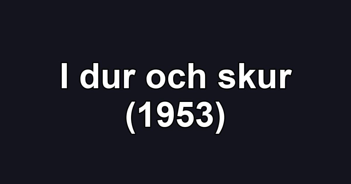 I dur och skur (1953)