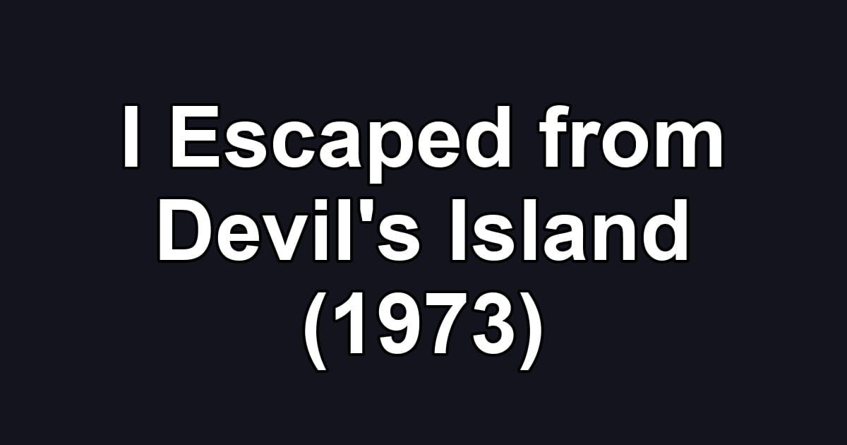 I Escaped from Devil's Island (1973)