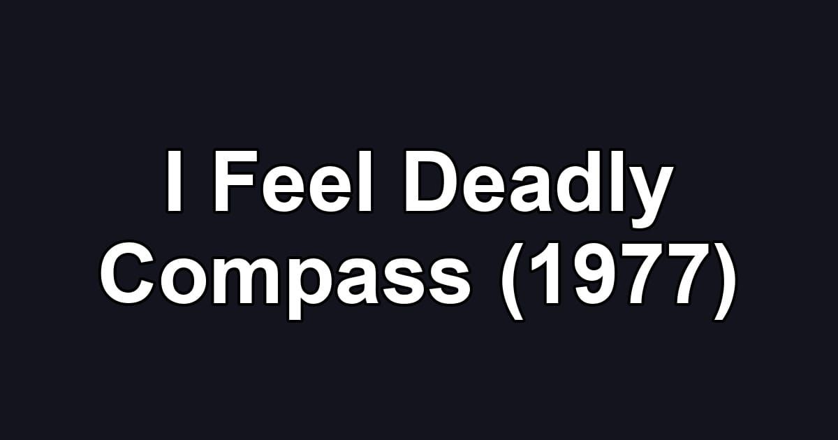 I Feel Deadly Compass (1977)