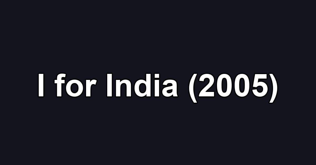 I for India (2005)
