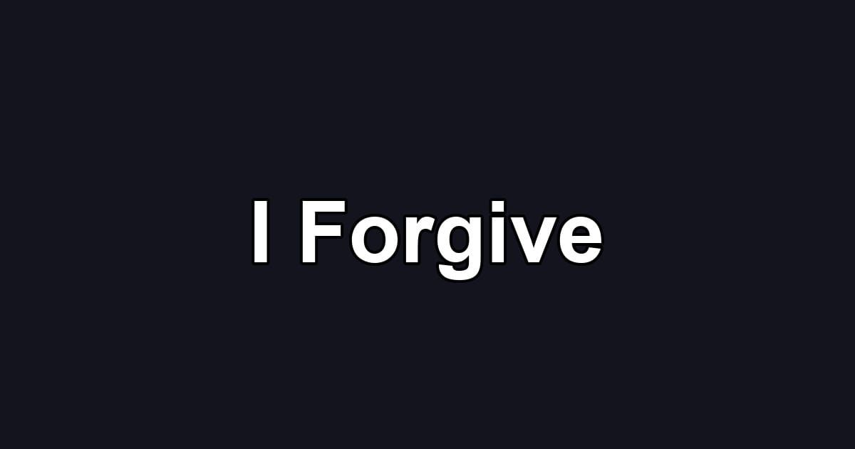 I Forgive