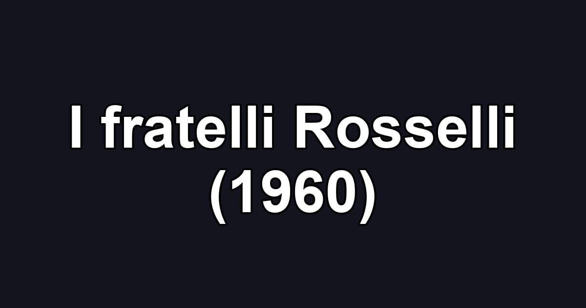 I fratelli Rosselli (1960)