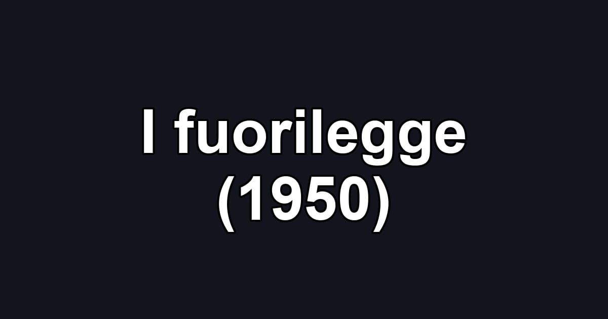 I fuorilegge (1950)