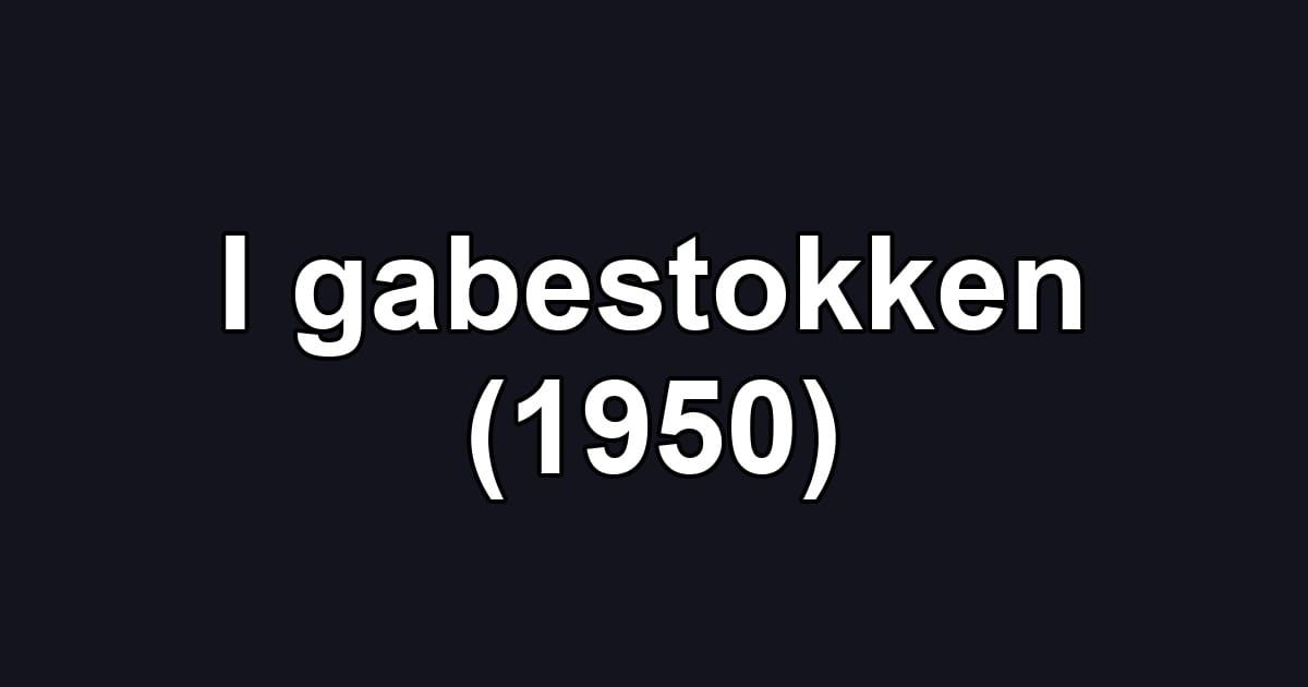 I gabestokken (1950)