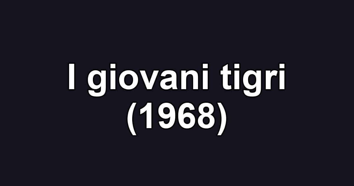 I giovani tigri (1968)