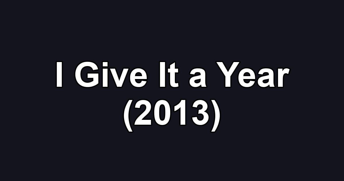 I Give It a Year (2013)