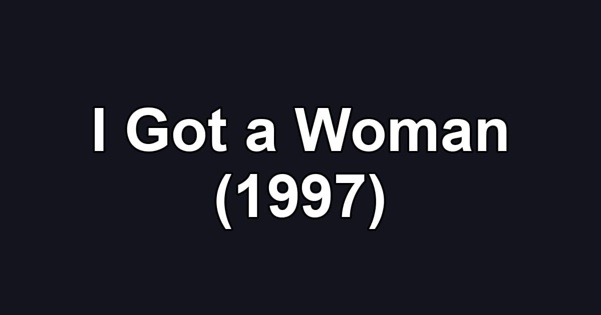 I Got a Woman (1997)