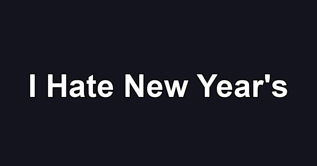 I Hate New Year's